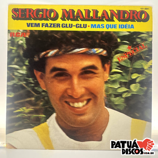 Sergio Mallandro - Vem Fazer Glu-Glu / Mas Que Idéia - 7"