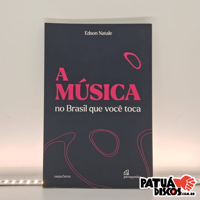 Edson Natale - A Música No Brasil Que Você Toca - Livro