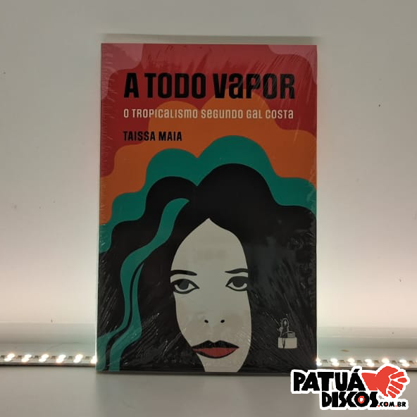 Taissa Maia - A Todo Vapor: O Tropicalismo segundo Gal Costa - Livro