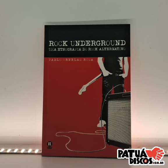 Pablo Ornelas Rosa - Rock Underground - Uma Etnografia Do Rock Alternativo - Livro