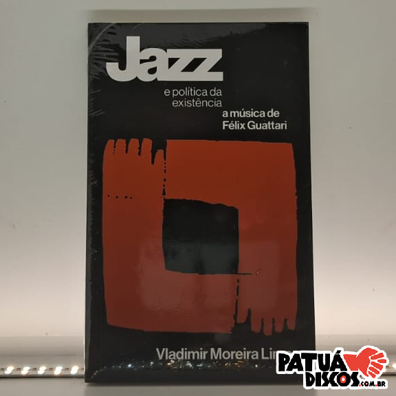 Félix Guattari - Jazz e política da existência: A música de Félix Guattari: Volume 1 - Livro