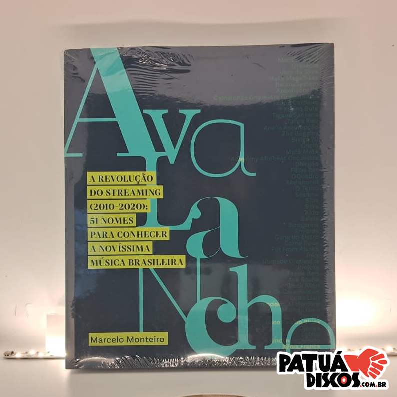 Marcelo Monteiro - Avalanche: A Revolução do Streaming (2010 - 2020): 51 Nomes Para Conhecer a Novíssima Música Brasileira - Livro