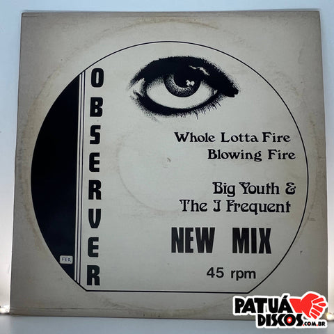 Big Youth And The I Frequent, Zig Zag - Whole Lotta Fire - Blowing Fire - 12"