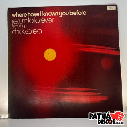 Return To Forever Featuring Chick Corea - Where Have I Known You Before - LP