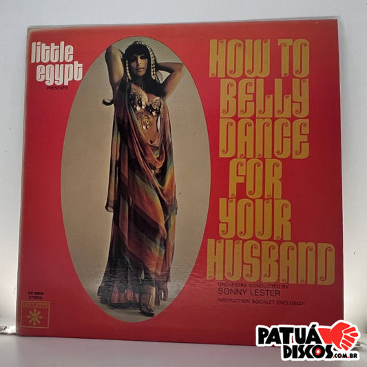 Orchestra Conducted By Sonny Lester - Little Egypt Presents How To Belly Dance For Your Husband - LP