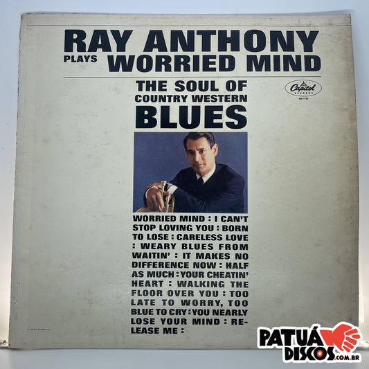 Ray Anthony - Worried Mind (The Soul Of Country Western Blues) - LP