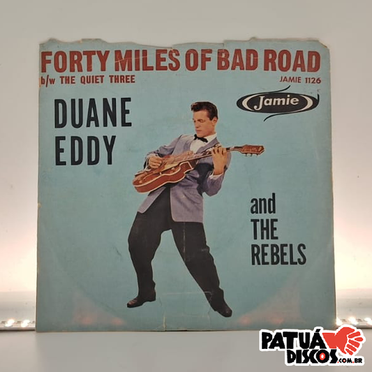 Duane Eddy, His 'Twangy' Guitar And The Rebels - Forty Miles Of Bad Road / The Quiet Three - 7"