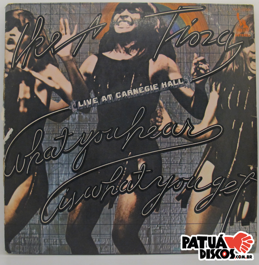 Ike & Tina - What You Hear Is What You Get - Live At Carnegie Hall - 2XLP