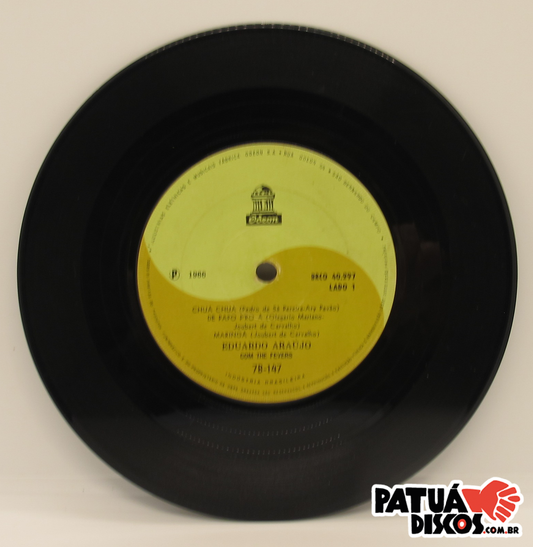 Eduardo Araujo With The Fevers - Chuá Chuá / De Papo P'ro Á / Maringá / O Bom - 7"