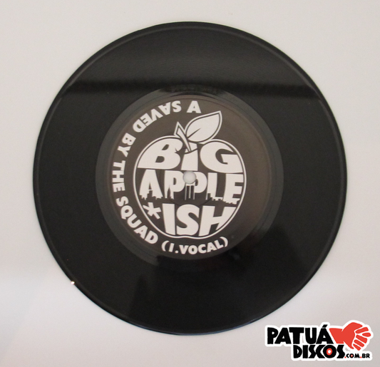 Big Apple * Ish - Saved By The Squad b/w Acapella & Instrumental - 7"
