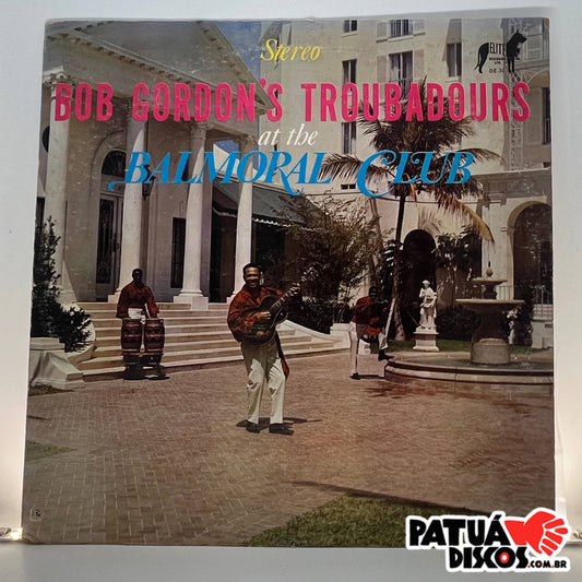 Bob Gordon's Troubadours - Bob Gordon's Troubadours At The Balmoral Club - LP