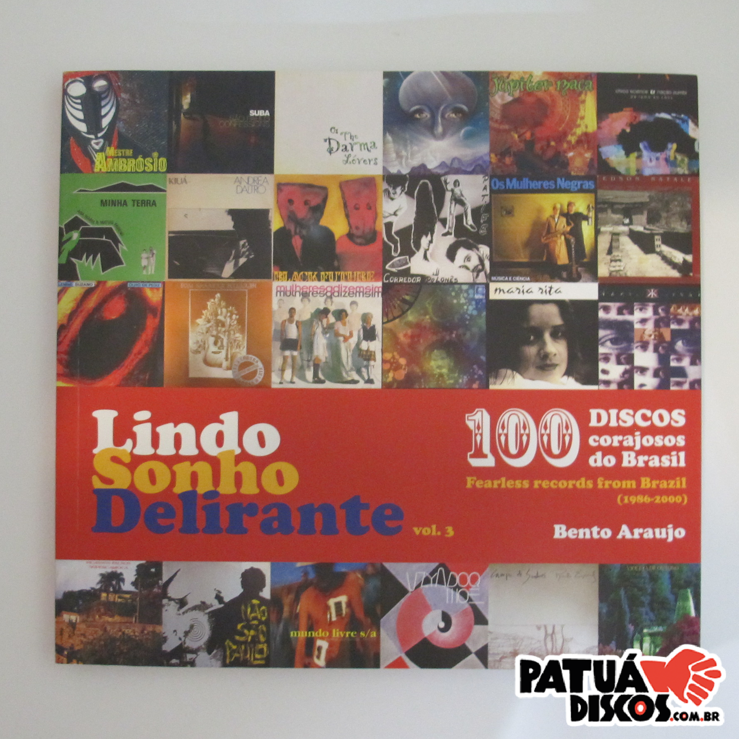 Bento Araujo - Lindo Sonho Delirante vol. 3 100 Discos corajosos do Brasil (1986-2000) - Livro