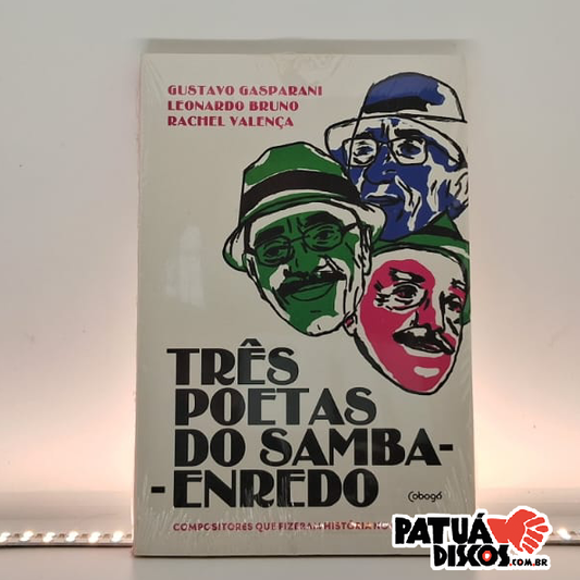 Leonardo Bruno, Rachel Valença, Gustava Gasparani - Três poetas do samba-enredo: Compositores que fizeram história no carnaval - Livro