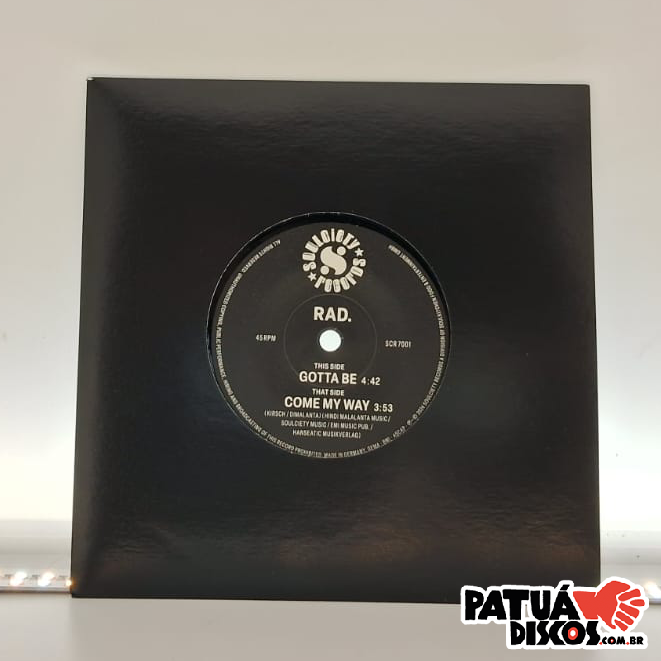 RAD. - Gotta Be/ Come My Way - 7"