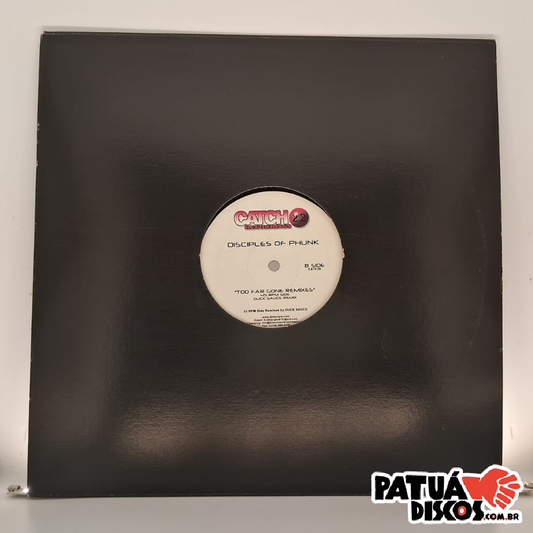 Disciples Of Phunk - Too Far Gone (Remixes) - 12"