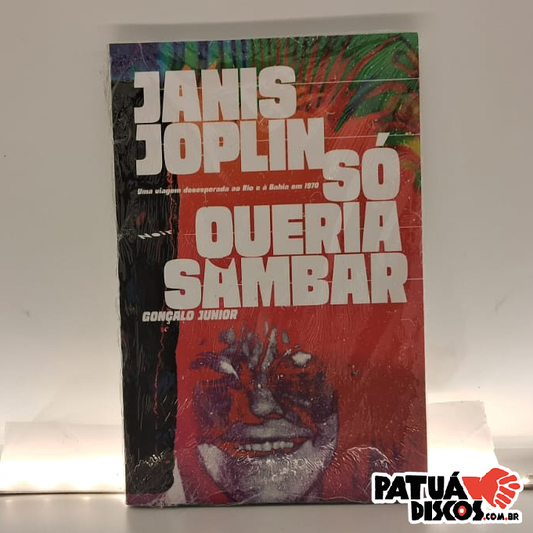 Gonçalo Junior - Janis Joplin só Queria Sambar: Uma Viagem Desesperada ao Rio e à Bahia em 1970 (Volume 1) - Livro