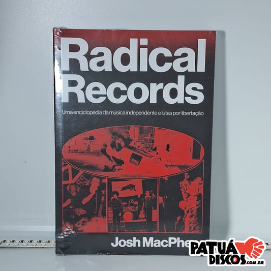 Josh MacPhee - Radical Records: Uma enciclopédia da música independente e lutas por libertação - Livro