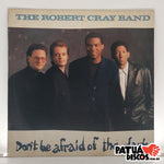 The Robert Cray Band - Don't Be Afraid Of The Dark- LP
