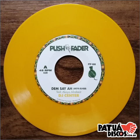 DJ Center Featuring Akoya Afrobeat - Dem Say Ah - 7"
