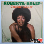 Roberta Kelly - Trouble Maker - 7"