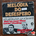 The Righteous Brothers - Melodia Do Desespero (You've Lost That Lovin' Feeling / Unchained Melody) - 7"
