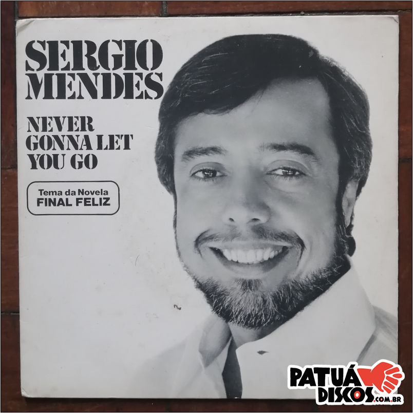 Sergio Mendes - Never Gonna Let You Go - 7''