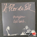 Ney Matogrosso e Rafael Rabello - A Flor da Pele - LP