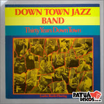 Down Town Jazz Band - Thirty Years Down Town - LP