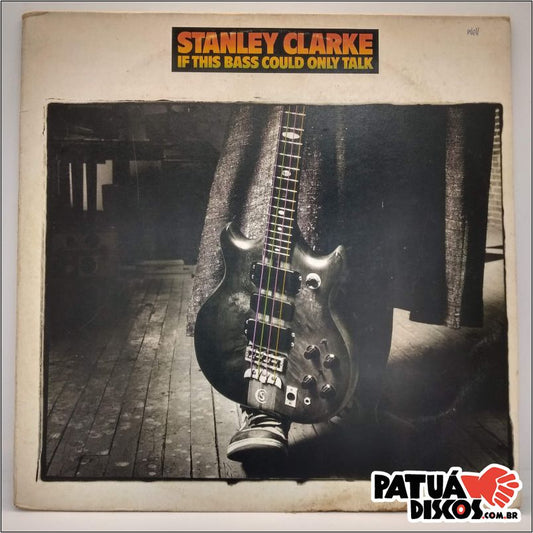 Stanley Clarke - If This Bass Could Only Talk - LP