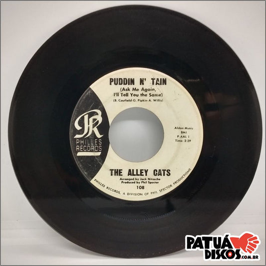 The Alley Cats - Puddin' N' Tain (Ask Me Again I'll Tell You The Same) - 7"