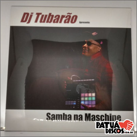 DJ Tubarão - Apresenta: Samba Na Maschine - LP
