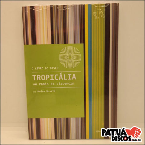 Pedro Duarte - O Livro do Disco: Tropicália ou Panis et Circencis